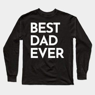 Best Dad Ever. Funny Dad Life Quote. Long Sleeve T-Shirt